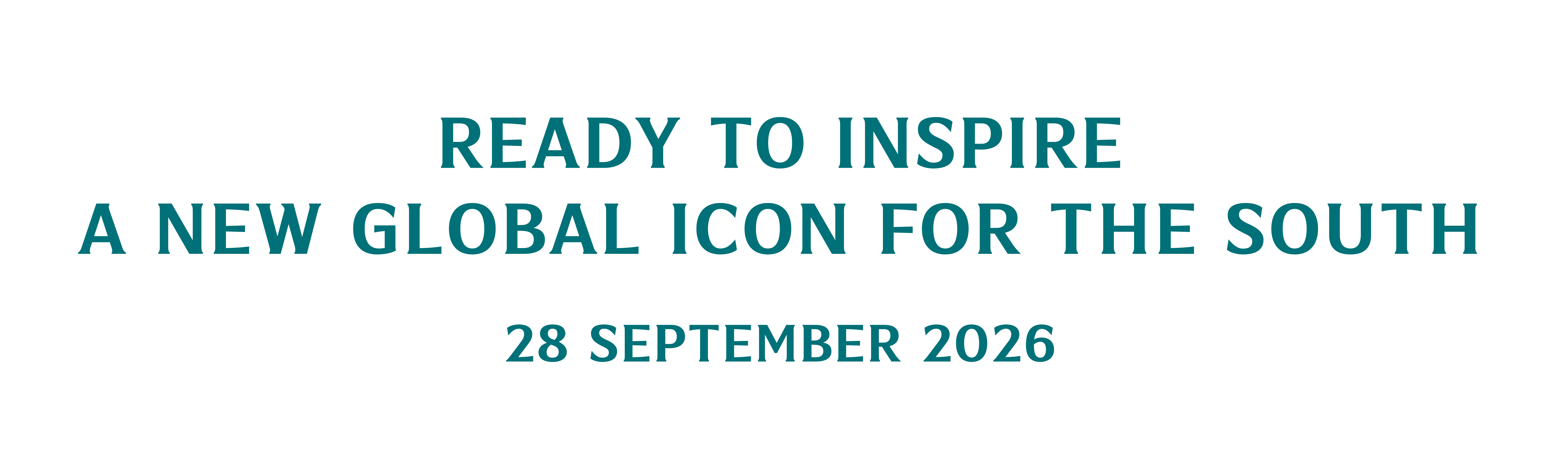 Ready to inspire — A new global icon for the South — 28 September 2026